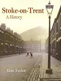 Stoke-on-Trent: A History (None)