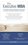 Executive MBA: An Insider's Guide For Working Professionals In Pursuit Of Graduate