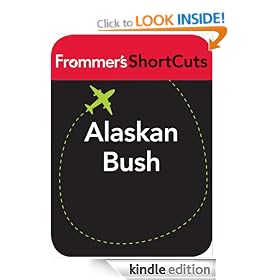Alaskan Bush: Frommer's ShortCuts