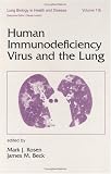 Human Immunodeficiency Virus and the Lung (Lung Biology in Health and Disease)