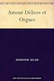 Amour Délices et Orgues (French Edition)