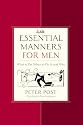 Essential Manners for Men: What to Do, When to Do It, and Why