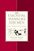 Essential Manners for Men: What to Do, When to Do It, and Why