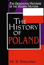 The History of Poland (Greenwood Histories of the Modern Nations Series)