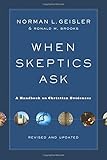 When Skeptics Ask: A Handbook on Christian Evidences