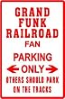 GRAND FUNK RAILROAD FAN Parking Only Sign