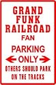 GRAND FUNK RAILROAD FAN Parking Only Sign