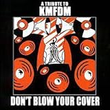 Don't Blow Your Cover: A Tribute to KMFDM