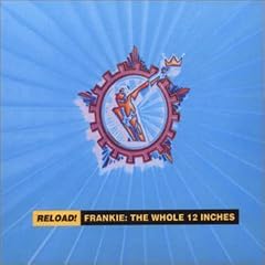 Frankie Goes To Hollywood - Reload! Frankie: The Whole 12 Inches
