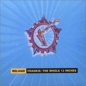 Reload! Frankie: The Whole 12 Inches