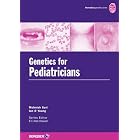 Genetics for Pediatricians: The Molecular Genetic Basis of Pediatric Disorders by Mohnish Suri and Ian Young