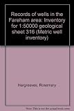Records of wells in the Fareham area : inventory for 1:50000 geological sheet 316