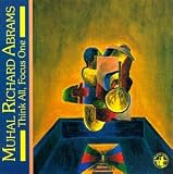 Revue Richard Abrams Muhal  / Think All, Focus One