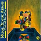Think All, Focus One by Brad Jones, Eugene Ghee, Muhal Richard Abrams, Reggie Nicholson, and David Gilmore