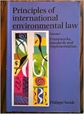 Principles of international environmental law I : frameworks, standards, and implementation