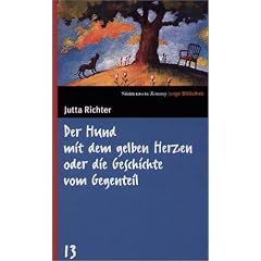 Der Hund mit dem gelben Herzen oder die Geschichte vom Gegenteil. SZ Junge Bibliothek Band 13 (Gebundene Ausgabe)