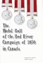 The Red River Campaign OF 1870 in Canada, (1st Edition) The Medal Canadian Medal Rolls