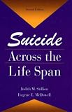 Suicide Across The Life Span: Premature Exits (Series in Death Education, Aging, Health Care)