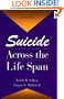Suicide Across The Life Span: Premature Exits (Death, Education, Aging and Health Care)