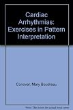 Cardiac arrhythmias : exercises in pattern interpretation, with 234 ECG tracings
