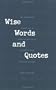 Wise Words and Quotes