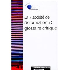 La soci�t� de l'information : Glossaire critique