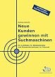 Neue Kunden gewinnen mit Suchmaschinen