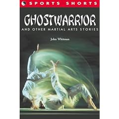 Ghostwarrior: And Other Martial Arts Stories