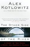 The Other Side of the River: A Story of Two Towns, a Death, and Americas Dilemma