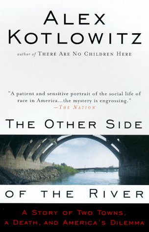 The Other Side of the River: A Story of Two Towns, a Death, and America's Dilemma