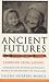 Ancient Futures