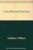 Uncollected stories of William Faulkner