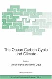 The Ocean Carbon Cycle and Climate: Proceedings of the NATO ASI on Ocean Carbon Cycle and Climate, Ankara, Turkey, from 5 to 16 August 2002 (NATO Science Series: IV: Earth and Environmental Sciences)