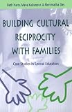 Building Cultural Reciprocity With Families: Case Studies in Special Education