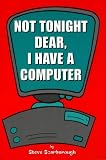 View Book 'Not Tonight Dear, I Have a Computer'