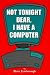 Book Not Tonight Dear, I Have a Computer