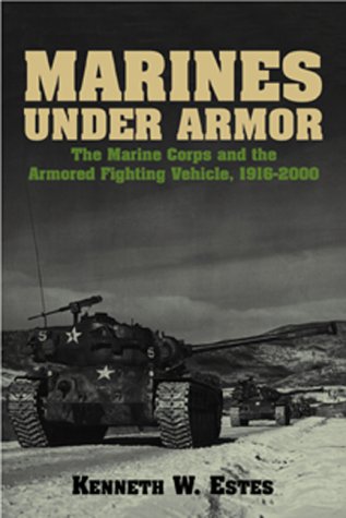 marines under armor the marine corps and the armored fighting vehicle 1916 2000