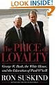 The Price of Loyalty: George W. Bush, the White House, and the Education of Paul O'Neill