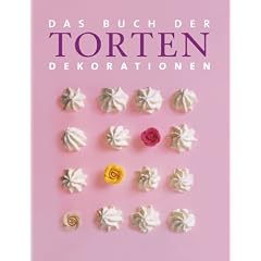Das Buch der Torten-Dekorationen