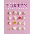 Das Buch der Torten-Dekorationen