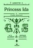 Princess Ida: (Libretto)