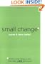 Small Change: It's the Little Things in Life That Make a Big Difference!