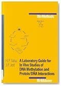 A Laboratory Guide for in Vivo Studies of DNA Methylation and Protein/DNA Interactions (Biomethods)