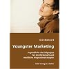 Youngster Marketing: Jugendliche als Zielgruppe f�r die Wirtschaft und werbliche Ansprachestrategien