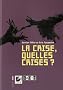 La crise, quelles crises ?