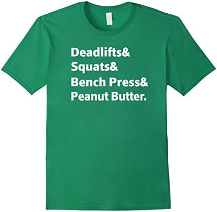 Men's Deadlifts &amp; Squats &amp; Bench Press &amp; Peanut Butter Fun T-Shirt Small Kelly Green