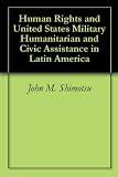 Human Rights and United States Military Humanitarian and Civic Assistance in Latin America