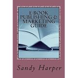 EBook Publishing and Marketing Guide (Cash at Home Series) ~ Sandy Harper