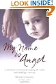 My Name Is Angel: A Traumatic True Story of Escaping the Streets and Building a New Life