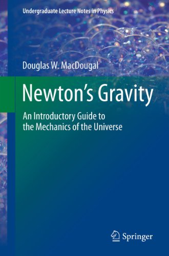 Newton's Gravity: An Introductory Guide to the Mechanics of the Universe (Undergraduate Lecture Notes in Physics)